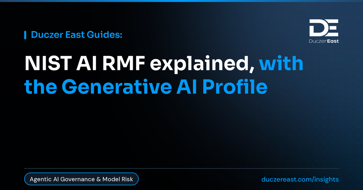 Duczer East Guides: NIST AI RMF explained, with the Generative AI Profile