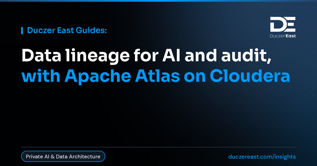 Duczer East Guides: Data lineage for AI and audit, with Apache Atlas on Cloudera